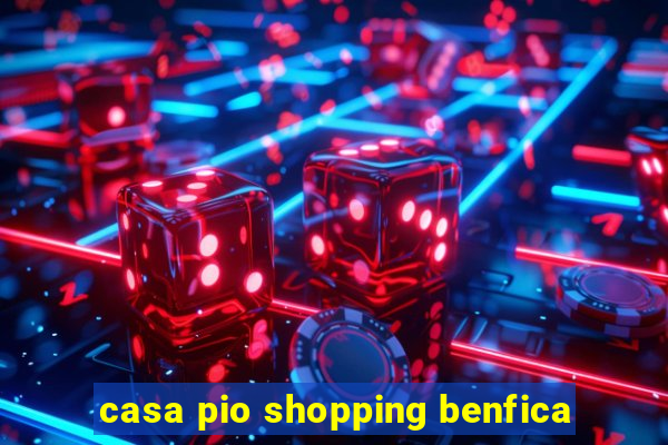 casa pio shopping benfica